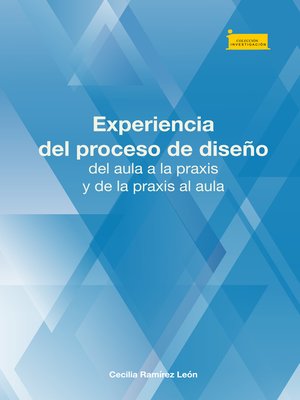 cover image of Experiencia del proceso de diseño, del aula a la praxis y de la praxis al aula